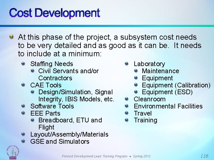 Cost Development At this phase of the project, a subsystem cost needs to be