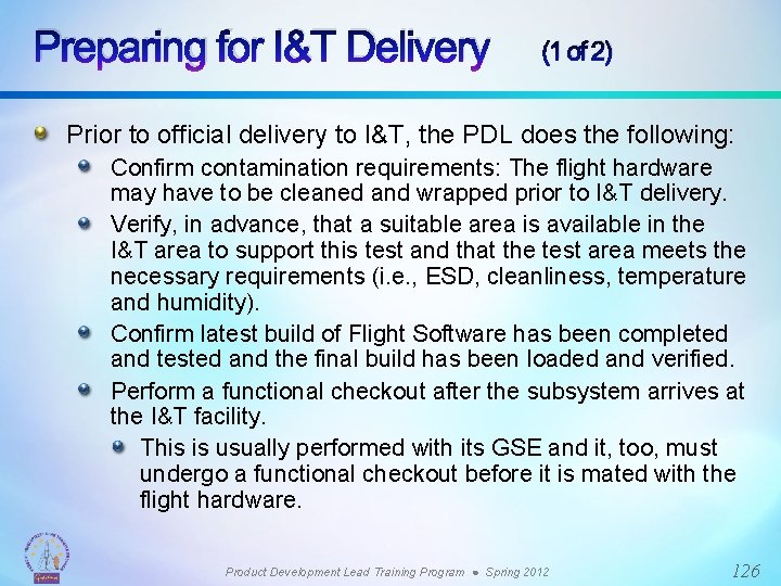 Preparing for I&T Delivery (1 of 2) Prior to official delivery to I&T, the