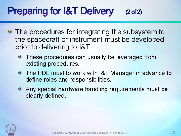 Preparing for I&T Delivery (2 of 2) The procedures for integrating the subsystem to