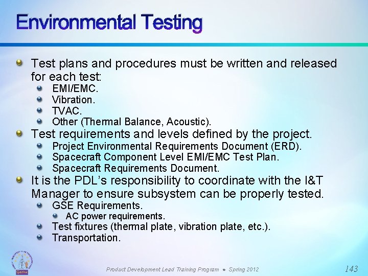 Environmental Testing Test plans and procedures must be written and released for each test: