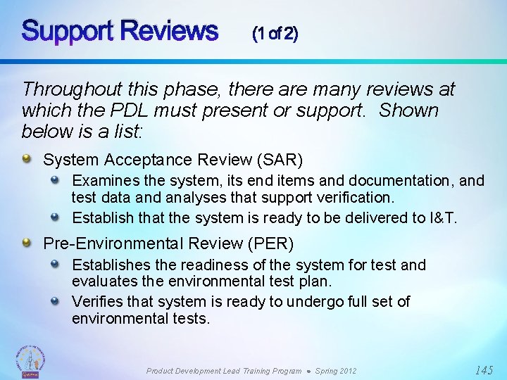 Support Reviews (1 of 2) Throughout this phase, there are many reviews at which