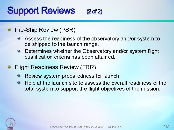 Support Reviews (2 of 2) Pre-Ship Review (PSR) Assess the readiness of the observatory