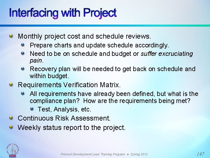 Interfacing with Project Monthly project cost and schedule reviews. Prepare charts and update schedule