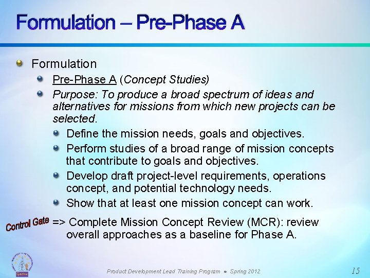 Formulation – Pre-Phase A Formulation Pre-Phase A (Concept Studies) Purpose: To produce a broad