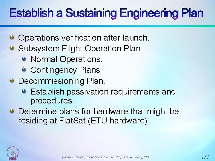 Establish a Sustaining Engineering Plan Operations verification after launch. Subsystem Flight Operation Plan. Normal