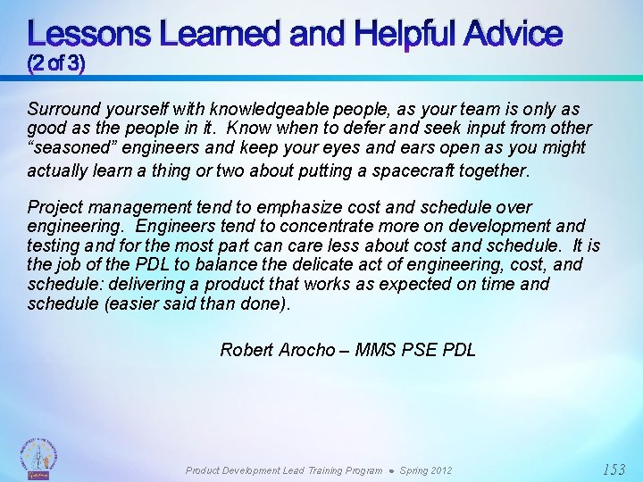 Lessons Learned and Helpful Advice (2 of 3) Surround yourself with knowledgeable people, as