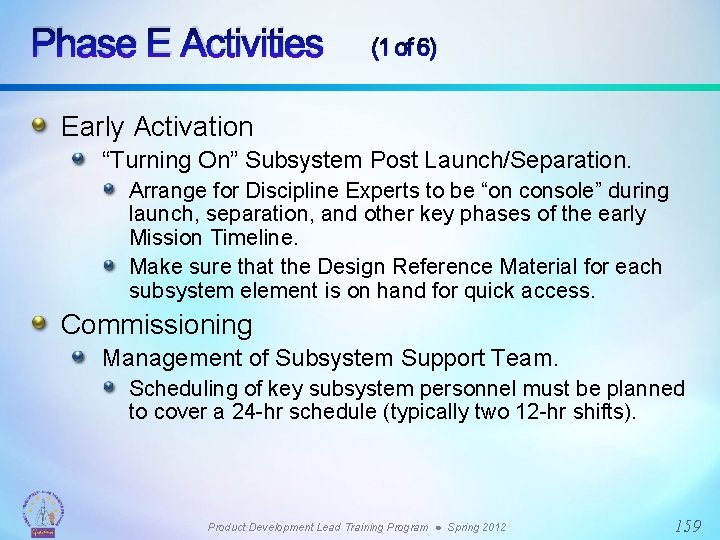 Phase E Activities (1 of 6) Early Activation “Turning On” Subsystem Post Launch/Separation. Arrange