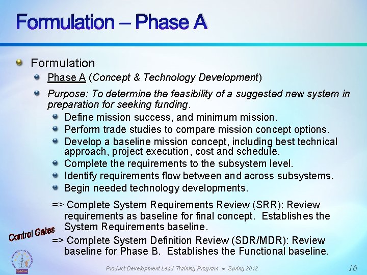 Formulation – Phase A Formulation Phase A (Concept & Technology Development) Purpose: To determine