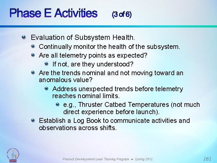 Phase E Activities (3 of 6) Evaluation of Subsystem Health. Continually monitor the health