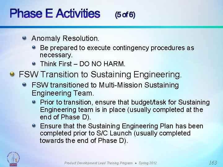 Phase E Activities (5 of 6) Anomaly Resolution. Be prepared to execute contingency procedures