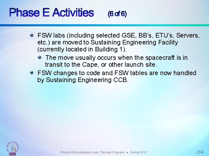 Phase E Activities (6 of 6) FSW labs (including selected GSE, BB’s, ETU’s, Servers,