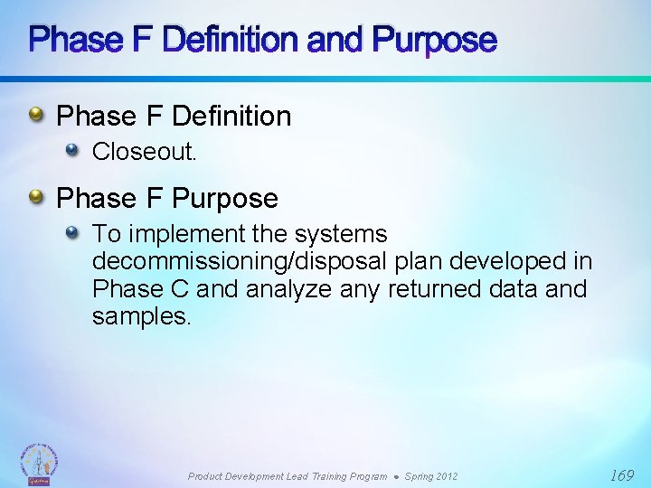 Phase F Definition and Purpose Phase F Definition Closeout. Phase F Purpose To implement