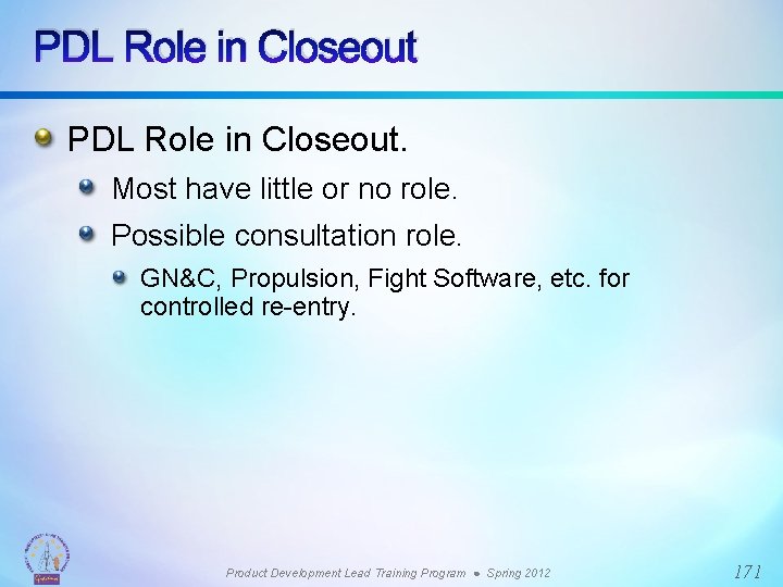 PDL Role in Closeout. Most have little or no role. Possible consultation role. GN&C,