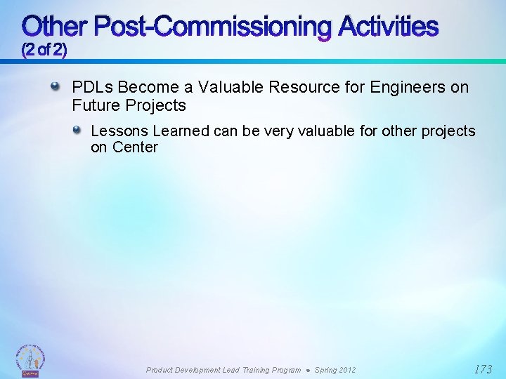 Other Post-Commissioning Activities (2 of 2) PDLs Become a Valuable Resource for Engineers on