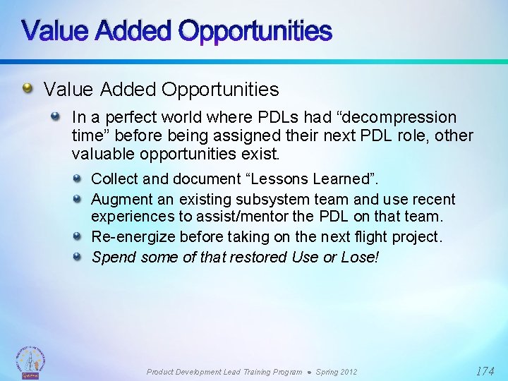 Value Added Opportunities In a perfect world where PDLs had “decompression time” before being