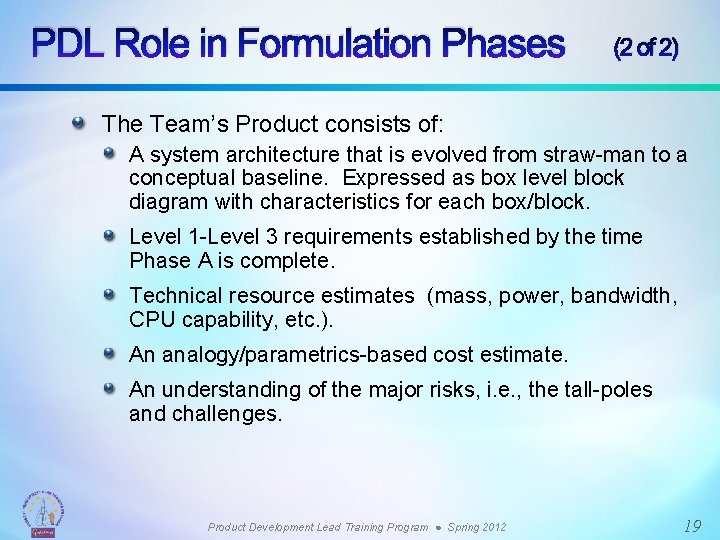 PDL Role in Formulation Phases (2 of 2) The Team’s Product consists of: A
