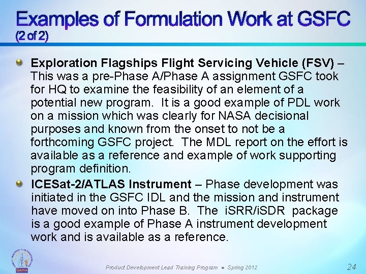 Examples of Formulation Work at GSFC (2 of 2) Exploration Flagships Flight Servicing Vehicle