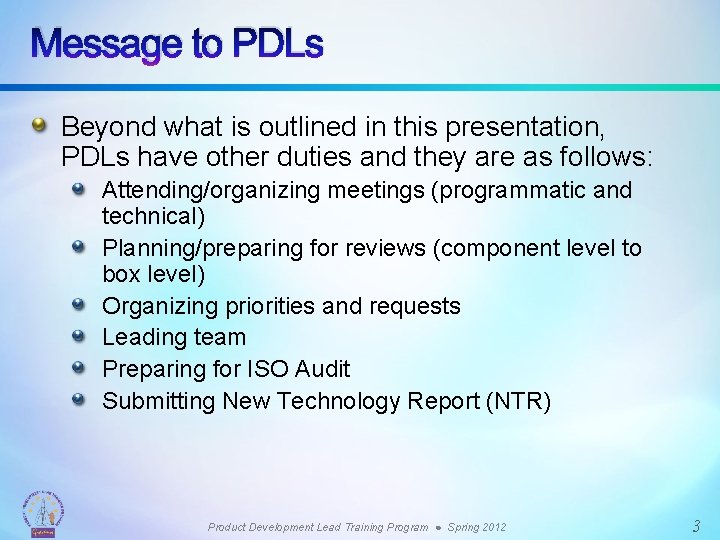 Message to PDLs Beyond what is outlined in this presentation, PDLs have other duties