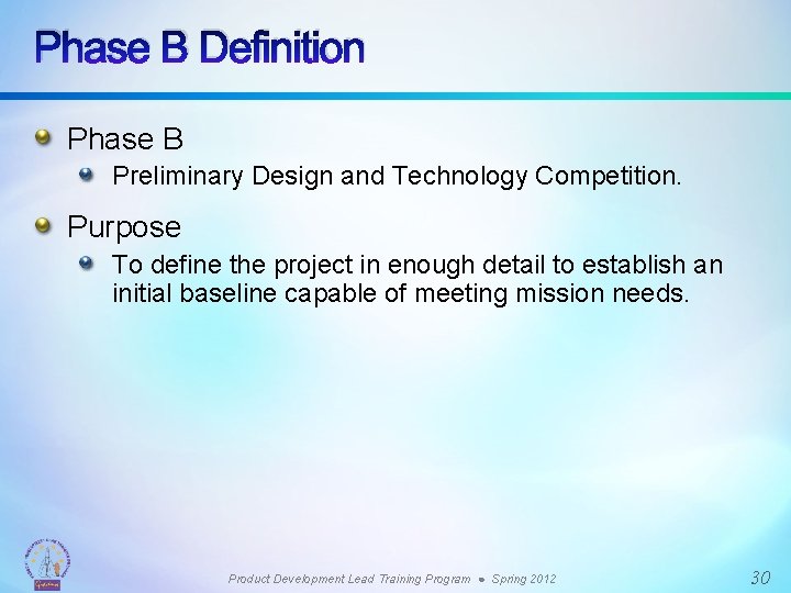 Phase B Definition Phase B Preliminary Design and Technology Competition. Purpose To define the