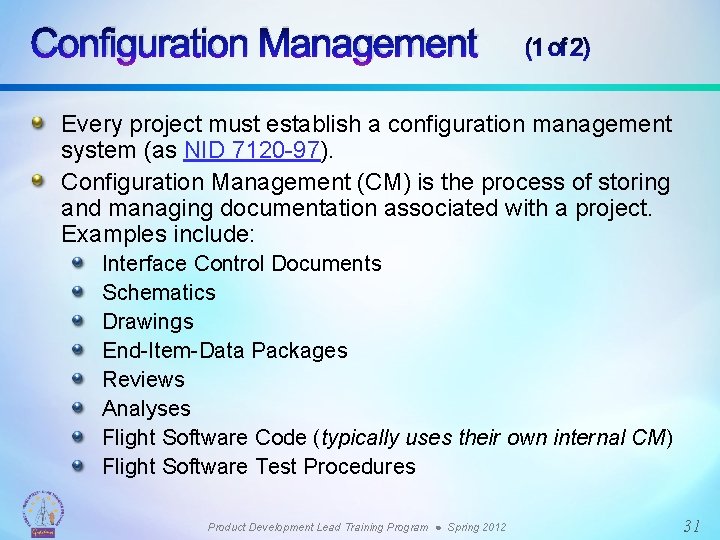 Configuration Management (1 of 2) Every project must establish a configuration management system (as