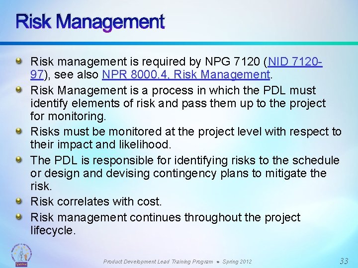 Risk Management Risk management is required by NPG 7120 (NID 712097), see also NPR