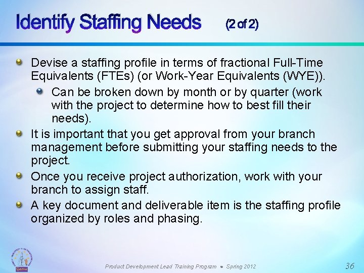 Identify Staffing Needs (2 of 2) Devise a staffing profile in terms of fractional