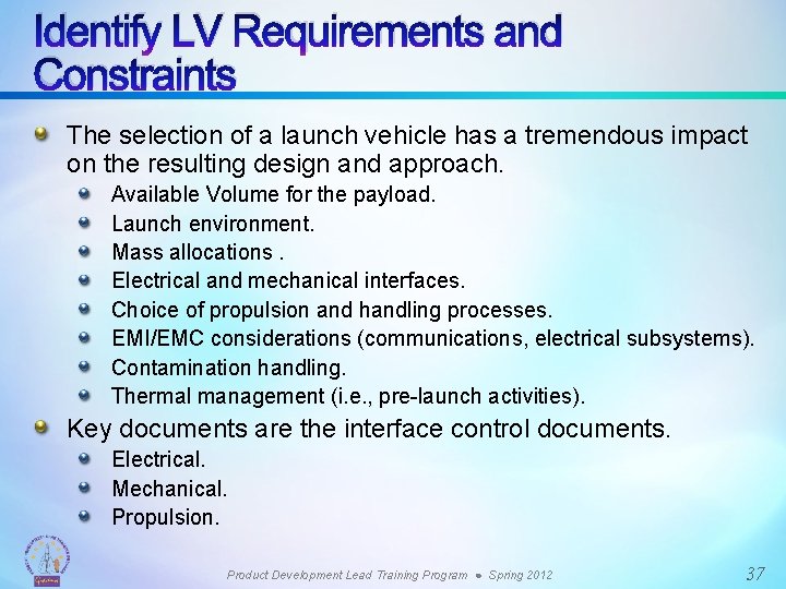 Identify LV Requirements and Constraints The selection of a launch vehicle has a tremendous