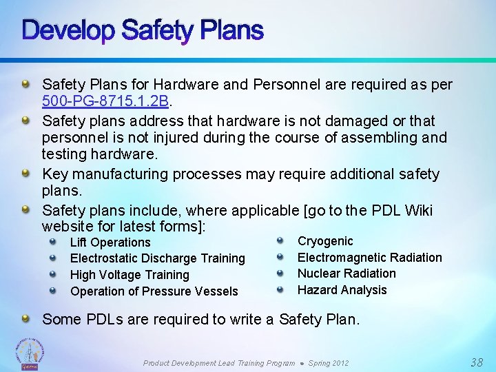 Develop Safety Plans for Hardware and Personnel are required as per 500 -PG-8715. 1.