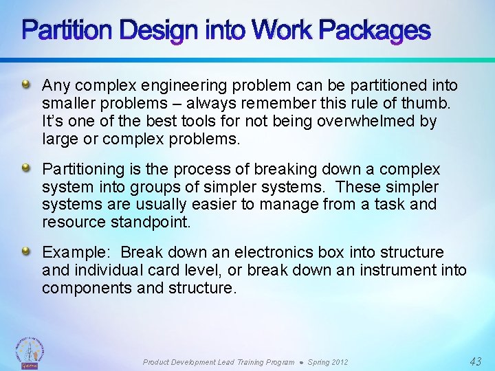 Partition Design into Work Packages Any complex engineering problem can be partitioned into smaller