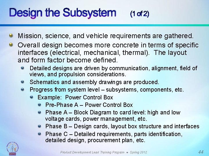 Design the Subsystem (1 of 2) Mission, science, and vehicle requirements are gathered. Overall