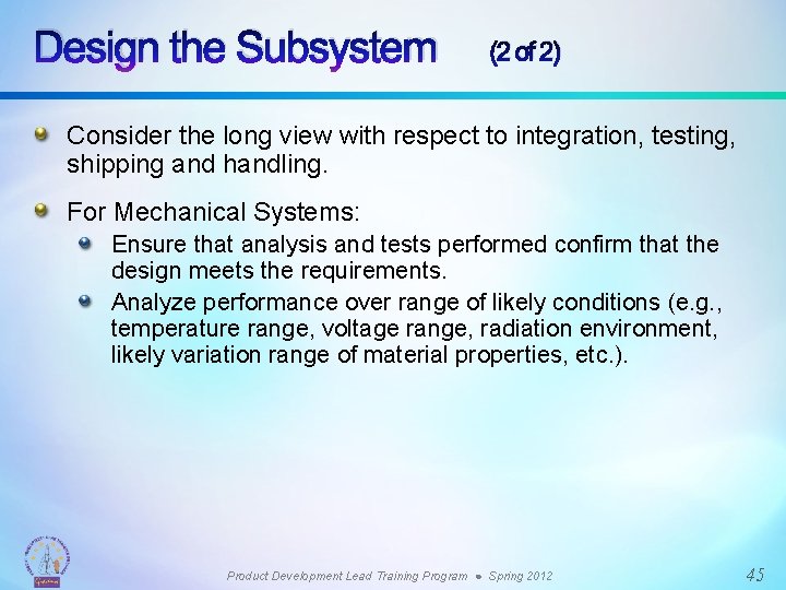 Design the Subsystem (2 of 2) Consider the long view with respect to integration,