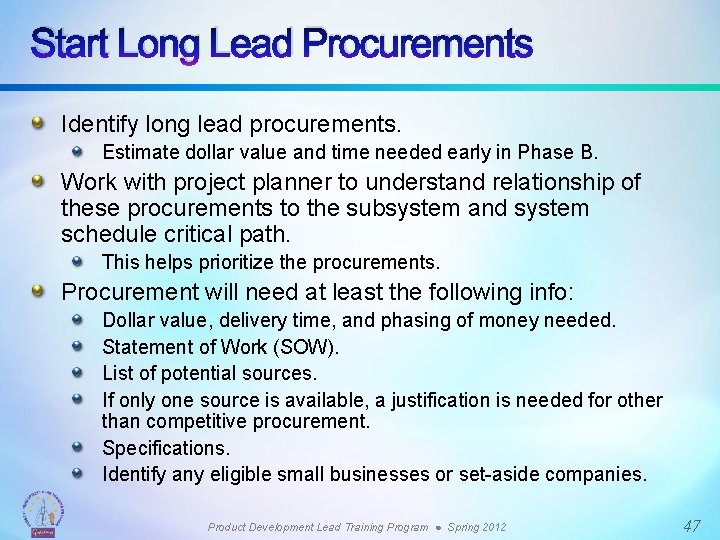 Start Long Lead Procurements Identify long lead procurements. Estimate dollar value and time needed