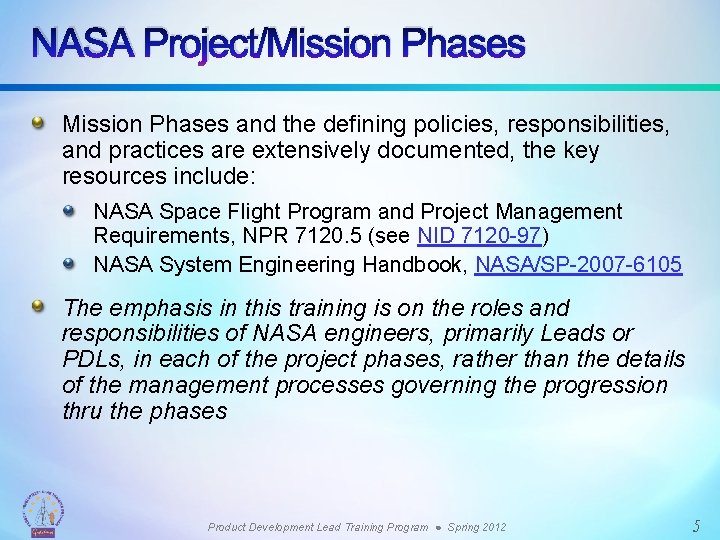 NASA Project/Mission Phases and the defining policies, responsibilities, and practices are extensively documented, the