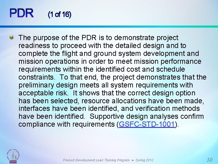 PDR (1 of 16) The purpose of the PDR is to demonstrate project readiness