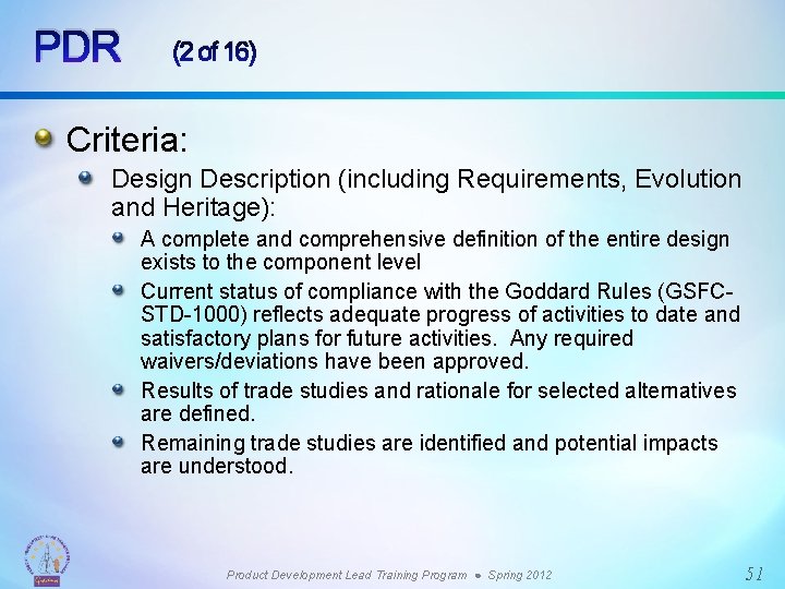 PDR (2 of 16) Criteria: Design Description (including Requirements, Evolution and Heritage): A complete