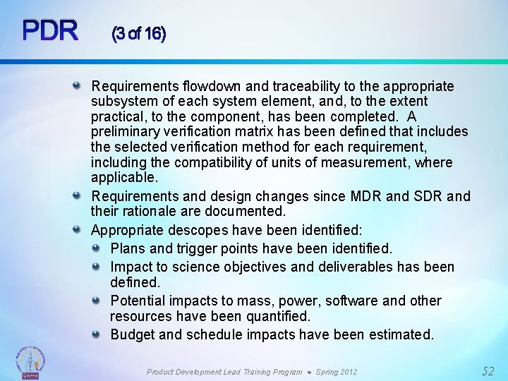 PDR (3 of 16) Requirements flowdown and traceability to the appropriate subsystem of each