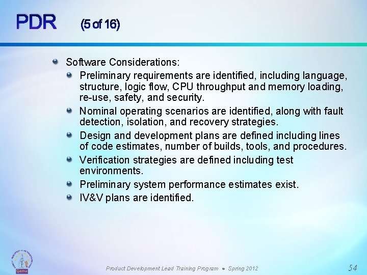 PDR (5 of 16) Software Considerations: Preliminary requirements are identified, including language, structure, logic