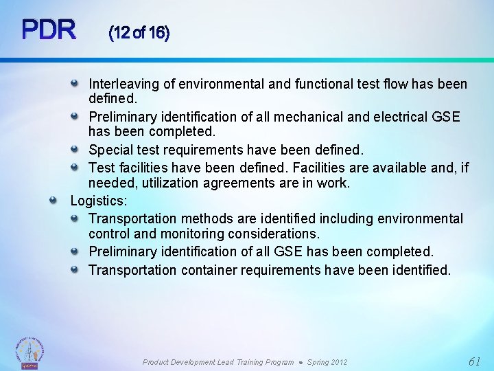 PDR (12 of 16) Interleaving of environmental and functional test flow has been defined.