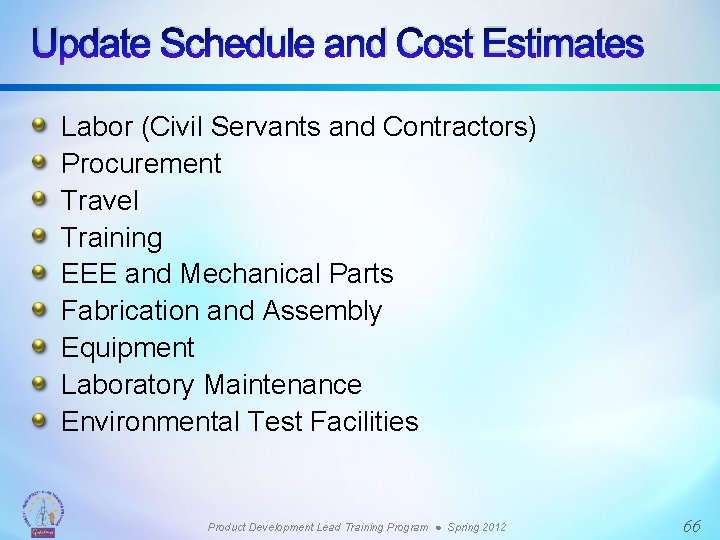 Update Schedule and Cost Estimates Labor (Civil Servants and Contractors) Procurement Travel Training EEE