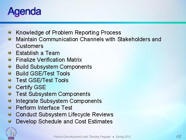 Agenda Knowledge of Problem Reporting Process Maintain Communication Channels with Stakeholders and Customers Establish