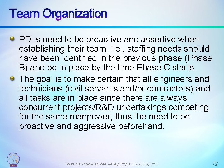 Team Organization PDLs need to be proactive and assertive when establishing their team, i.