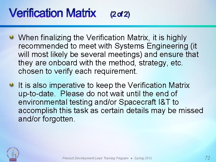 Verification Matrix (2 of 2) When finalizing the Verification Matrix, it is highly recommended