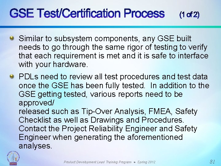 GSE Test/Certification Process (1 of 2) Similar to subsystem components, any GSE built needs