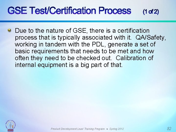 GSE Test/Certification Process (1 of 2) Due to the nature of GSE, there is
