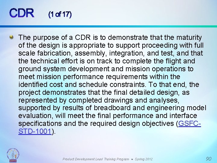 CDR (1 of 17) The purpose of a CDR is to demonstrate that the