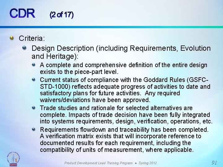 CDR (2 of 17) Criteria: Design Description (including Requirements, Evolution and Heritage): A complete