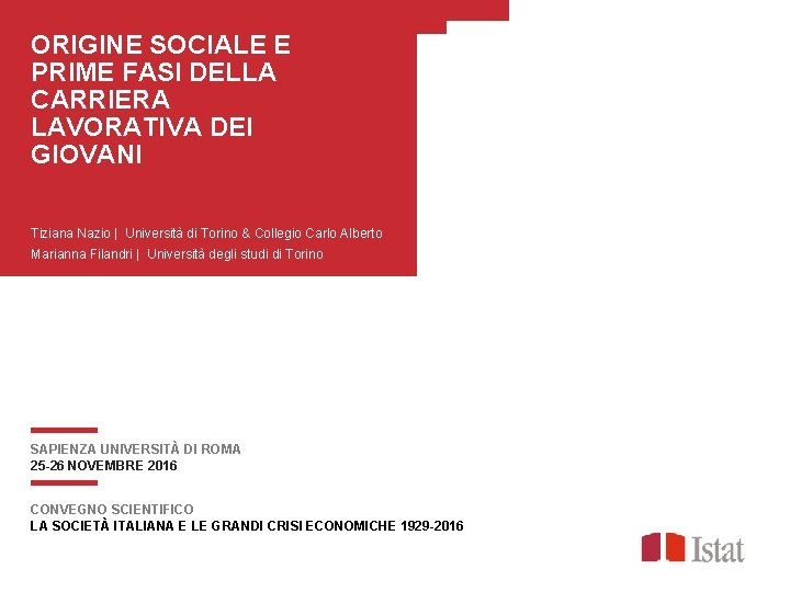 ORIGINE SOCIALE E PRIME FASI DELLA CARRIERA LAVORATIVA DEI GIOVANI Tiziana Nazio | Università