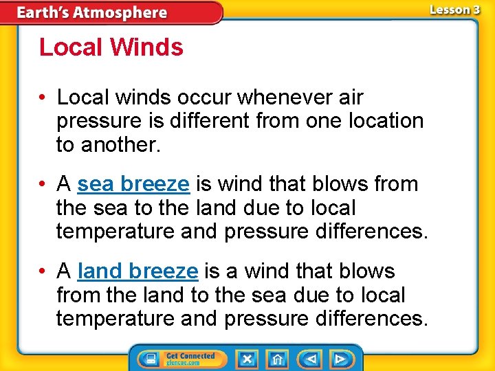 Local Winds • Local winds occur whenever air pressure is different from one location