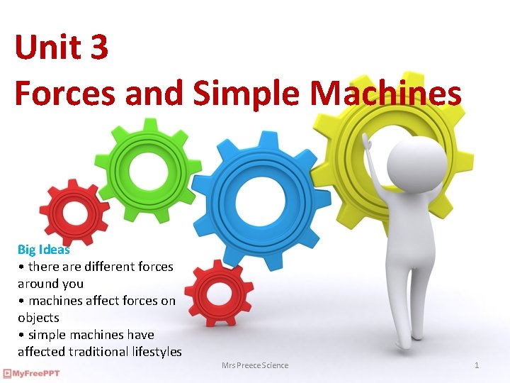 Unit 3 Forces and Simple Machines Big Ideas • there are different forces around