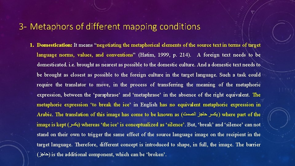 3 - Metaphors of different mapping conditions 1. Domestication: It means “negotiating the metaphorical